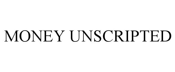 Trademark Logo MONEY UNSCRIPTED