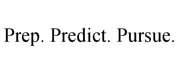 Trademark Logo PREP. PREDICT. PURSUE.