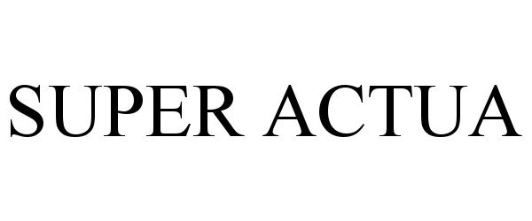Trademark Logo SUPER ACTUA