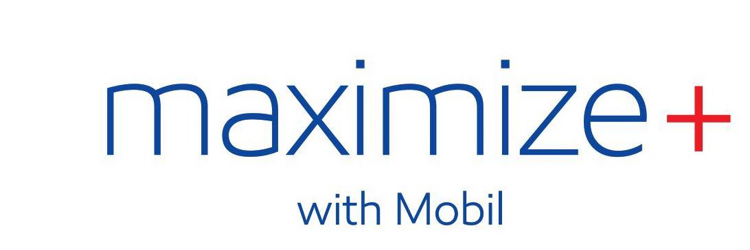  MAXIMIZE+ WITH MOBIL