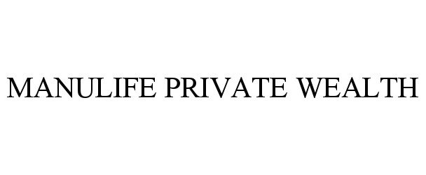 Trademark Logo MANULIFE PRIVATE WEALTH