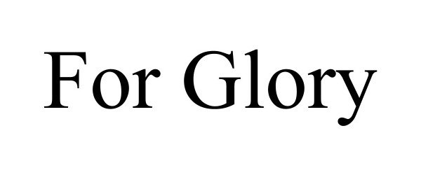 Trademark Logo FOR GLORY
