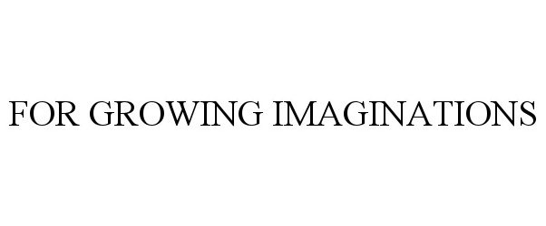 Trademark Logo FOR GROWING IMAGINATIONS