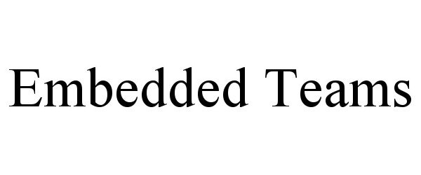 Trademark Logo EMBEDDED TEAMS