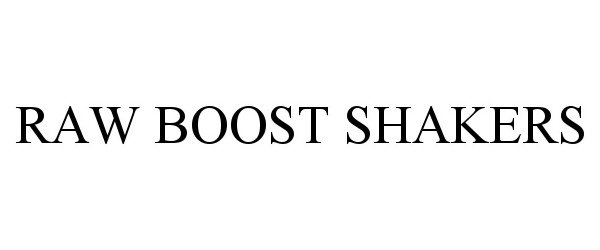  RAW BOOST SHAKERS