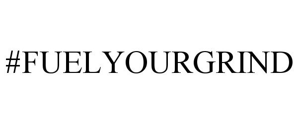 Trademark Logo #FUELYOURGRIND