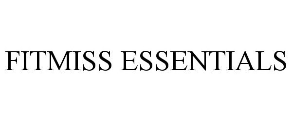 Trademark Logo FITMISS ESSENTIALS