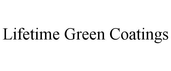 Trademark Logo LIFETIME GREEN COATINGS