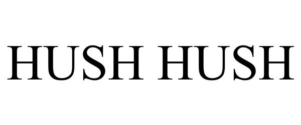 HUSH HUSH