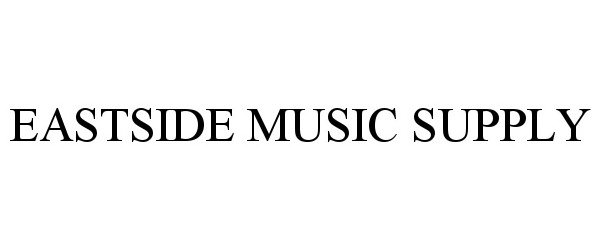 Trademark Logo EASTSIDE MUSIC SUPPLY