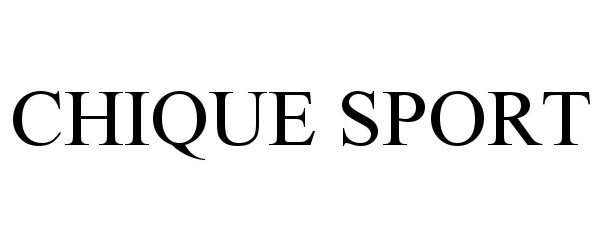 CHIQUE SPORT - Chique Sport Limited Trademark Registration