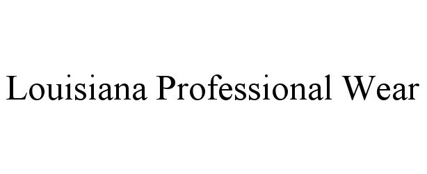 LOUISIANA PROFESSIONAL WEAR - Louisiana Professional Wear, LLC
