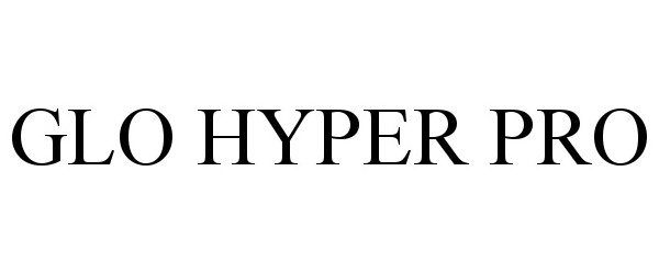 Trademark Logo GLO HYPER PRO