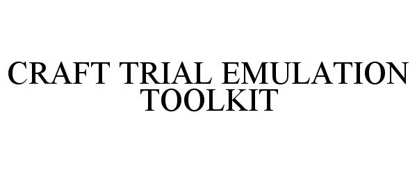 Trademark Logo CRAFT TRIAL EMULATION TOOLKIT