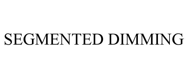 Trademark Logo SEGMENTED DIMMING