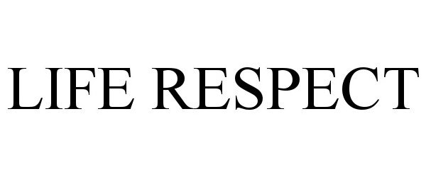 Trademark Logo LIFE RESPECT