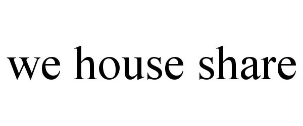 Trademark Logo WE HOUSE SHARE