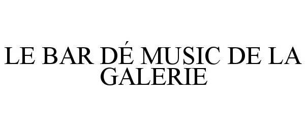  LE BAR DÃ MUSIC DE LA GALERIE