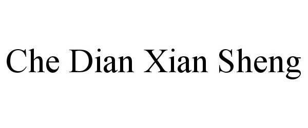 Trademark Logo CHE DIAN XIAN SHENG