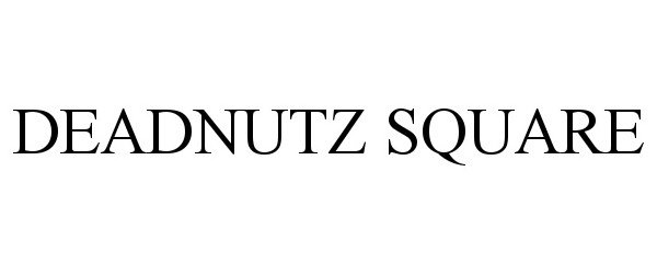  DEADNUTZ SQUARE