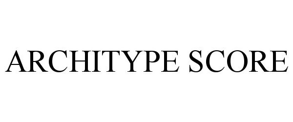 Trademark Logo ARCHITYPE SCORE