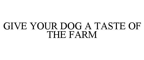  GIVE YOUR DOG A TASTE OF THE FARM