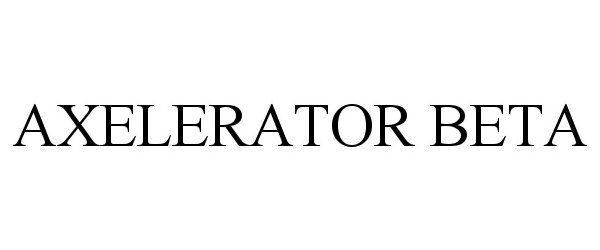 Trademark Logo AXELERATOR BETA