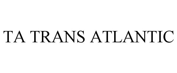 Trademark Logo TA TRANS ATLANTIC