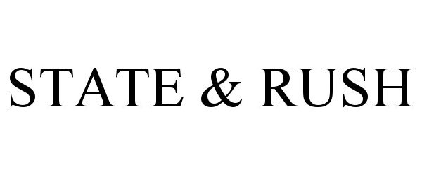 Trademark Logo STATE &amp; RUSH