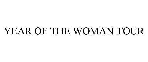 Trademark Logo YEAR OF THE WOMAN TOUR