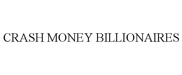 Trademark Logo CRASH MONEY BILLIONAIRES