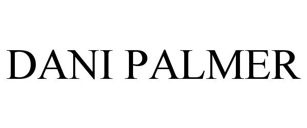 Trademark Logo DANI PALMER