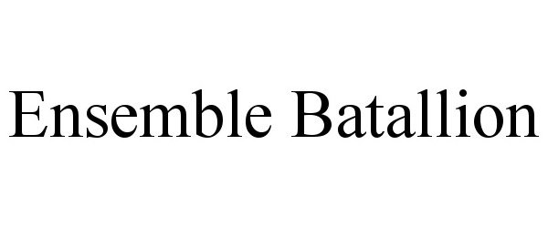 Trademark Logo ENSEMBLE BATALLION