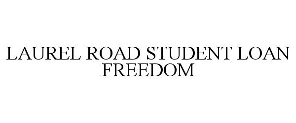  LAUREL ROAD STUDENT LOAN FREEDOM