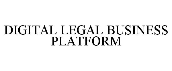 Trademark Logo DIGITAL LEGAL BUSINESS PLATFORM