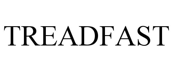 Trademark Logo TREADFAST