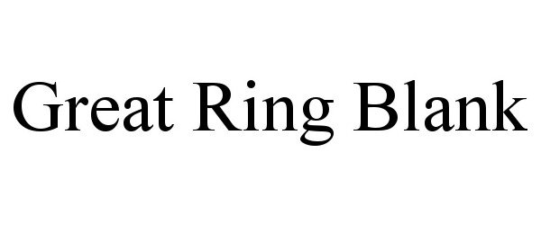  GREAT RING BLANK