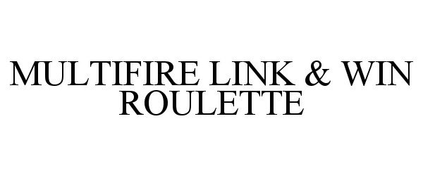  MULTIFIRE LINK &amp; WIN ROULETTE