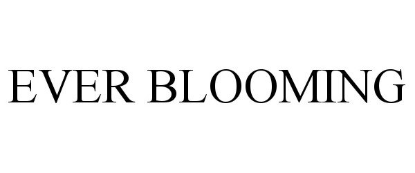  EVER BLOOMING