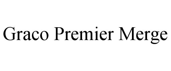 Trademark Logo GRACO PREMIER MERGE