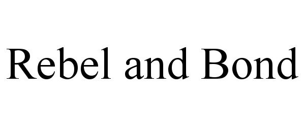 Trademark Logo REBEL AND BOND