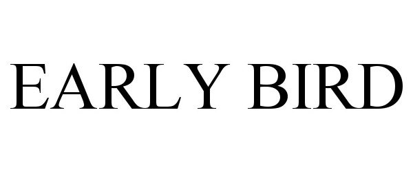Trademark Logo EARLY BIRD