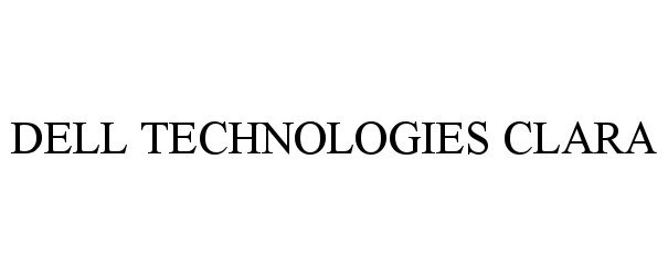 Trademark Logo DELL TECHNOLOGIES CLARA