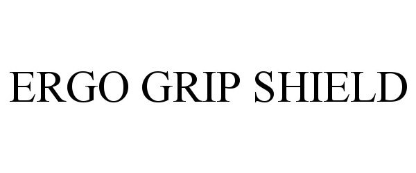 Trademark Logo ERGO GRIP SHIELD