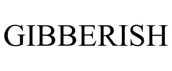 Trademark Logo GIBBERISH