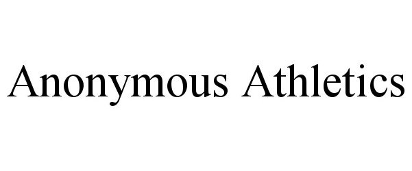 Trademark Logo ANONYMOUS ATHLETICS