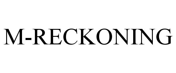 Trademark Logo M-RECKONING