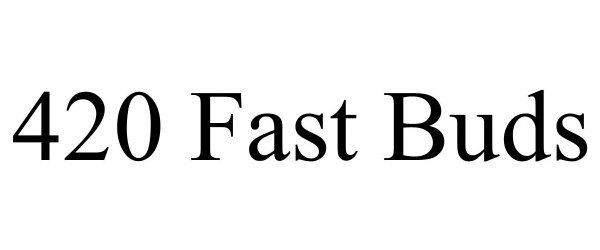 Trademark Logo 420 FAST BUDS