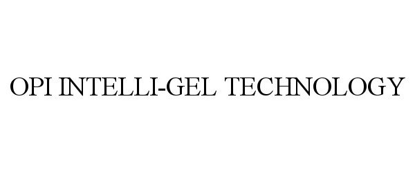 Trademark Logo OPI INTELLI-GEL TECHNOLOGY