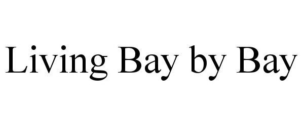 Trademark Logo LIVING BAY BY BAY